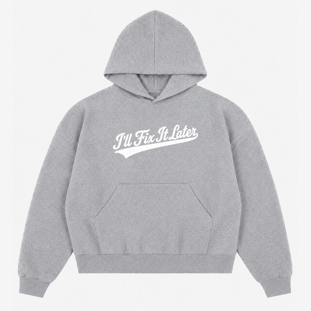 FIX IT LATER hoodie