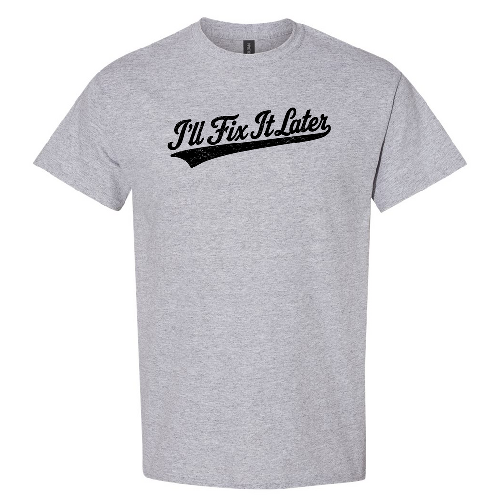 FIX IT LATER tee