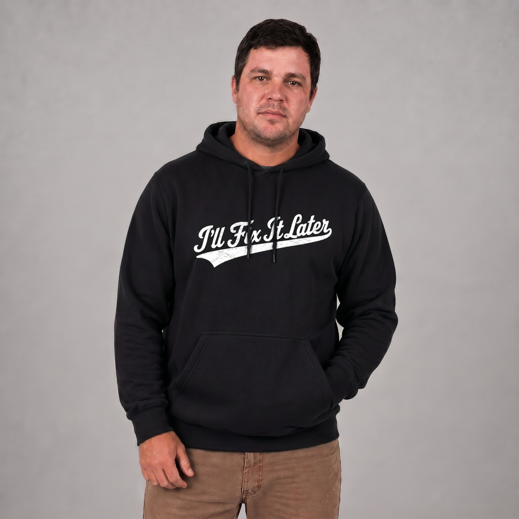 FIX IT LATER hoodie